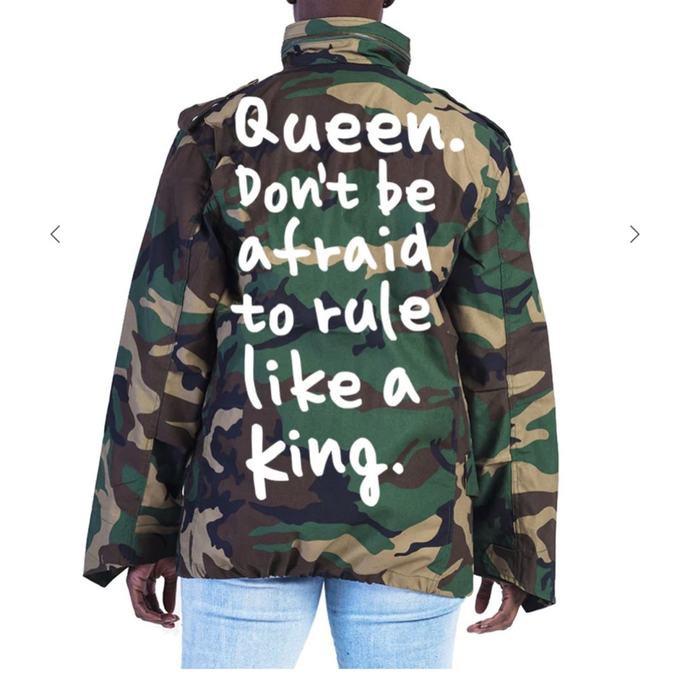 Queen, Don't Be Afraid to Rule Like a King Fatigue Army Jacket
